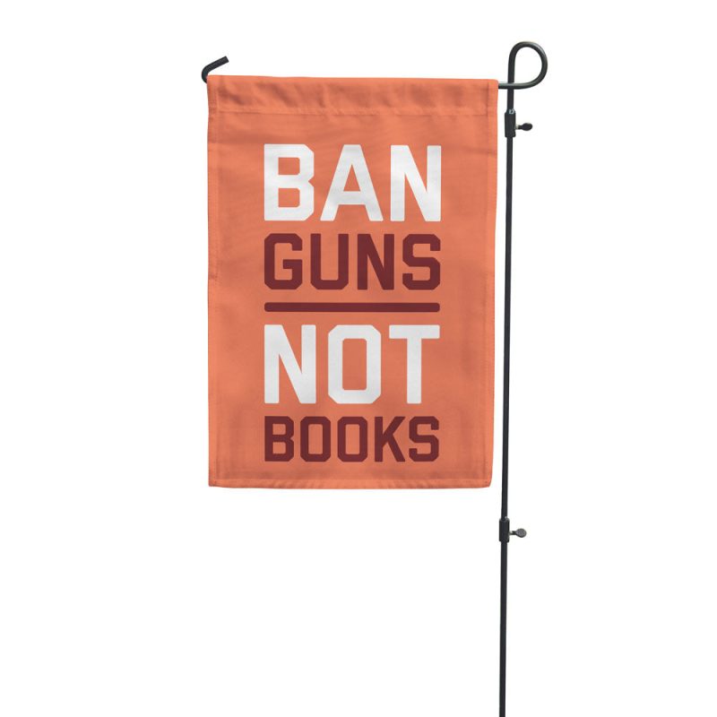 Ban Guns Not Books Garden Flag