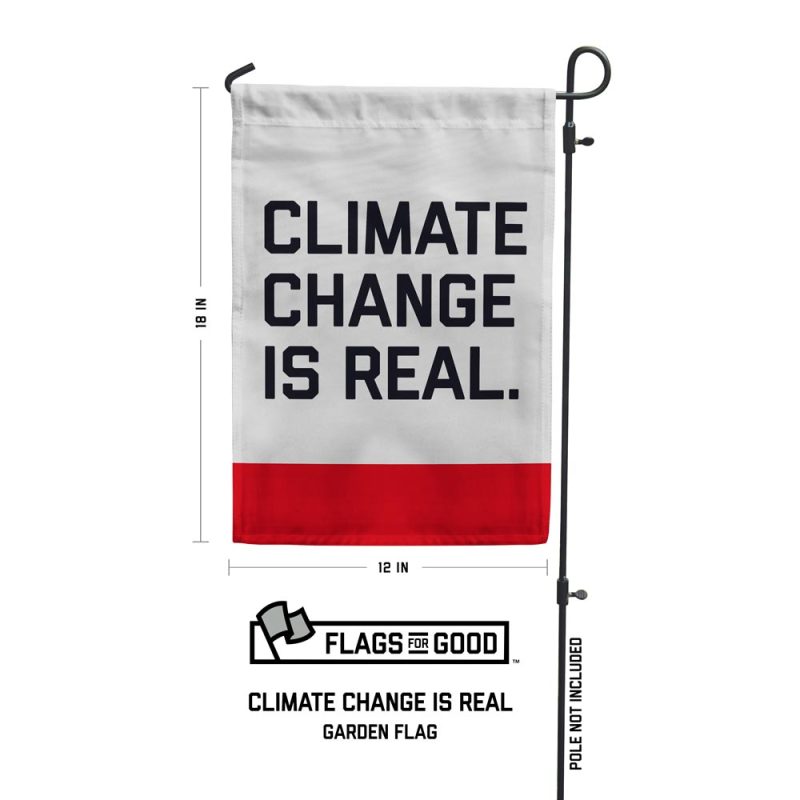 Climate Change Is Real Garden Flag Specs 78acc0fb d5a2 4ed1 8a7e add2e0e0cee3