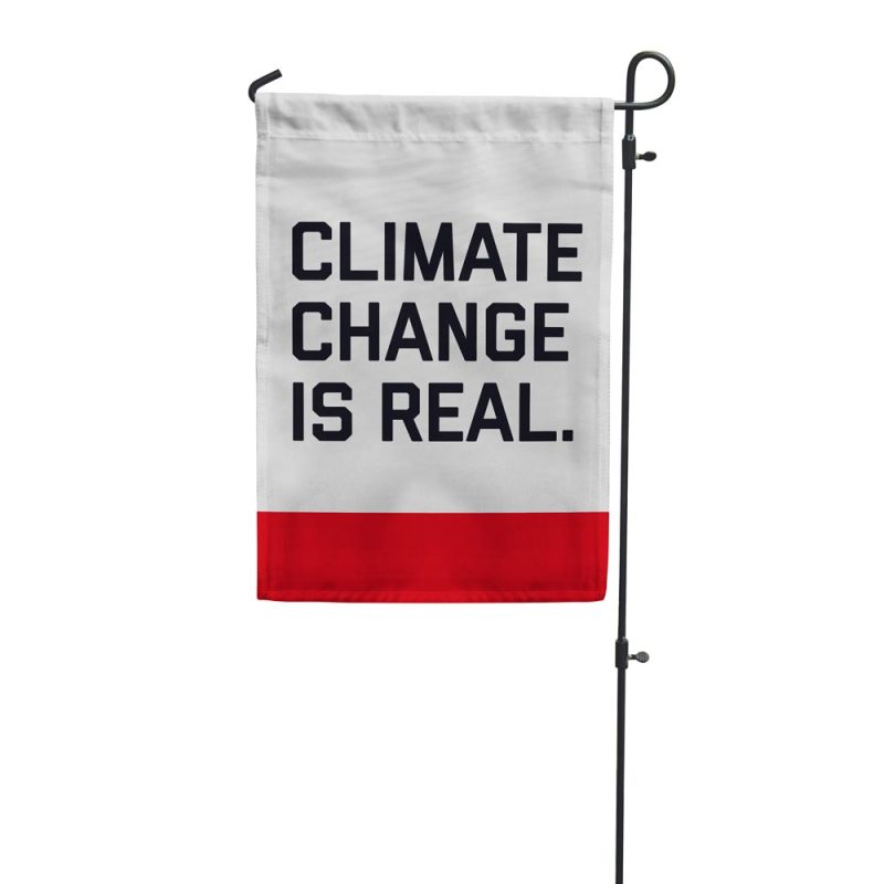 Climate Change Is Real Garden Flag White