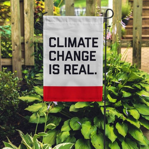 Climate Change Is Real Garden Flag 1ef2cdca 81d3 4cfa ab63 442cde977c59