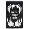 Double - Sided that reads "protect trans kids" with monster like pointy teeth on top and bottom