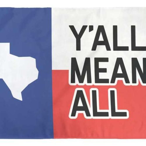 Y'all Means All Flag - Texas - Flags For Good