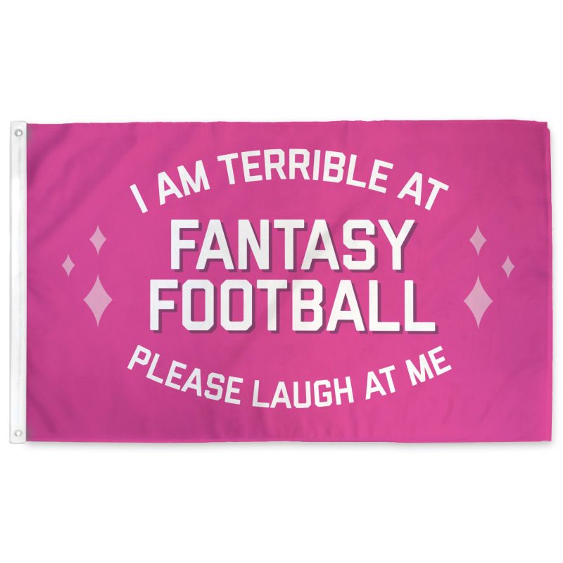 i am terrible at fantasy football flag pink